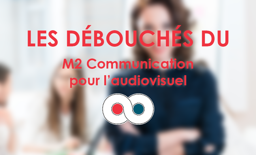 Les débouchés du M2 Communication pour l'audiovisuel